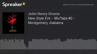 New Style Ent. - MixTape #2 - Montgomery, Alabama (part 6 of 6)