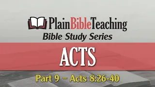 Plain Bible Teaching Bible Study Series | Acts 8:26-40