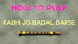 How to Play Kabhi Jo Badal Barse on Flute