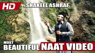 MOST BEAUTIFUL NAAT VIDEO - SHAKEEL ASHRAF - OFFICIAL HD VIDEO - HI-TECH ISLAMIC - BEAUTIFUL NAAT