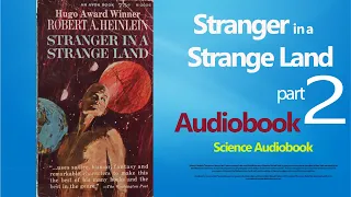 Stranger in a Strange Land -  Robert A. Heinlein - Audiobook ( Part 2 ) | Scifi Audiobook