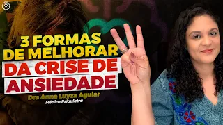 3 FORMAS DE MELHORAR DA CRISE DE ANSIEDADE | Dra Anna Luyza Aguiar