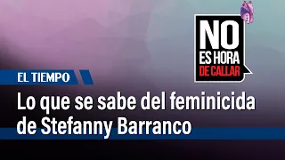 Lo que se sabe de Iván José de la Rosa, señalado feminicida de Stefanny Barranco | El Tiempo