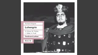 Lohengrin (Sung in Italian) : Act III: Cigno fedel! … (Lohengrin, Chorus)