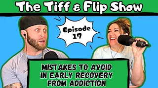 Ep 17 | Mistakes to Avoid in Early Recovery From Addiction