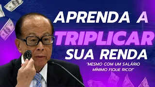 APRENDA A TRIPLICAR SEU SALÁRIO RÁPIDO E FÁCIL COM ESSES 8 HÁBITOS I LI KA SHING