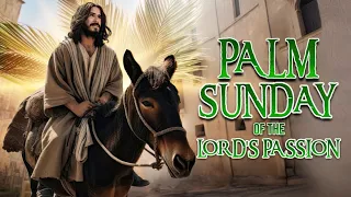 Palm Sunday of the Lord's Passion/Alay Kapwa Sunday (Year B)Hosanna to the Son of David.