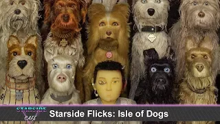 Starside Flicks: Isle of Dogs