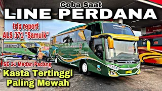 Coba Saat LINE PERDANA Bus Terbaru ❗️ Kasta Tertinggi Paling Mewah ❗️| trip ALS 371 “ Samuik “