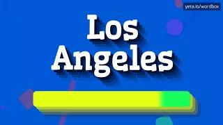 HOW PRONOUNCE LOS ANGELES! (BEST QUALITY VOICES)