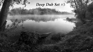 Deep Dub Techno and Ambient Set #5