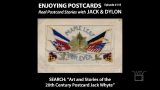 Enjoying Postcards with Jack and Dylon - Episode #115 -  Silk Postcards of the First World War