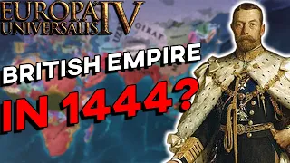 EU4 - What if The British Empire Existed in 1444?