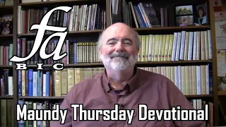 Maundy Thursday Devotional - FABIC - April 9, 2020