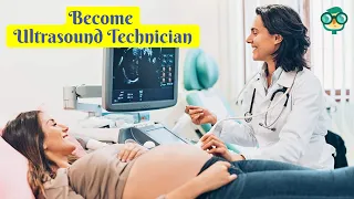 How to Become an Ultrasound Technician? How to Become a Sonographer? Ultrasound Technician Salary