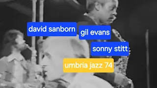 Gil Evans Orchestra  with David Sanborn Sonny Stitt "Priestess" Umbria Jazz Festival Italy 1974