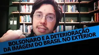 BOLSONARO E A DETERIORAÇÃO DA IMAGEM DO BRASIL NO EXTERIOR