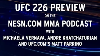 NESN MMA Podcast: UFC 226 preview, picks, analysis, predictions