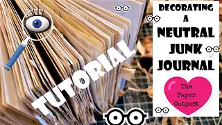 PLACING YOUR EMBELLISHMENTS! Decorating a Neutral Junk Journal Tutorial! The Paper Outpost! :)