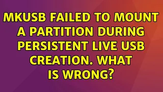 Ubuntu: mkusb failed to mount a partition during persistent live usb creation. What is wrong?