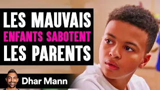 Les Mauvais Enfants Sabotent Les Parents | Dhar Mann Studios