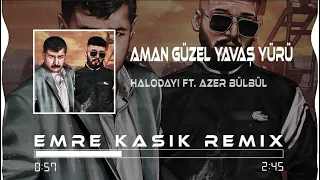 Halodayı (ft. Azer Bülbül) - Aman Güzel Yavaş Yürü ( Emre Kaşık Remix ) | Tiktok Remix
