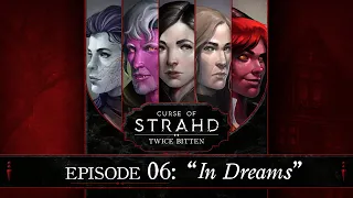 In Dreams | Curse of Strahd: Twice Bitten — Episode 6