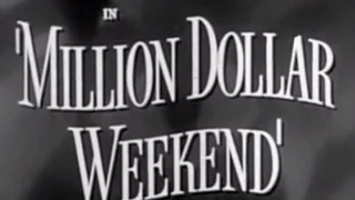 Million Dollar Weekend (1948) - Classic Drama Movie