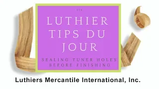 Sealing Tuner Holes Before Finishing - Luthier Tips du Jour Episode 126