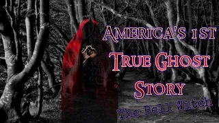 America's 1st TRUE Ghost Story - The Bell Witch