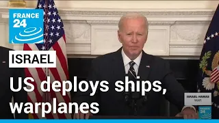 US deploying ships closer to Israel, pledges military assistance • FRANCE 24 English