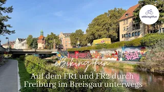 e Bike Radtour - Auf dem FR1 und FR2 unterwegs durch Freiburg im Breisgau