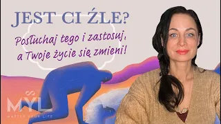 Jest Ci źle? Posłuchaj tego i zastosuj, a Twoje życie się zmieni!