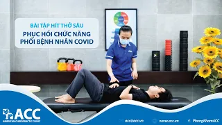 BÀI TẬP HÍT THỞ SÂU - CHƯƠNG TRÌNH PHỤC HỒI CHỨC NĂNG PHỔI & VẬN ĐỘNG CHO BỆNH NHÂN COVID