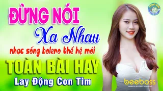 ĐỪNG NÓI XA NHAU, TUẤN CHUNG ➤ Nhạc Sống BOLERO THẾ HỆ MỚI Lay Động Con Tim, LK Bolero Toàn Bài Hay