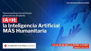 Conversaciones humanitarias generadoras de talento: La inteligencia artificial más humanitaria
