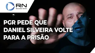 PGR pede volta do deputado Daniel Silveira à prisão