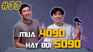 4080 quá yếu, nâng lên 4090 hay đợi 5090? | RealTalk #33