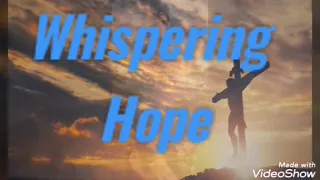 Whispering Hope lyrics, Country Gospel Song Edited by LGS