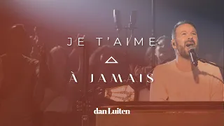 JE T'AIME À JAMAIS (Clip Officiel LIVE) - Dan Luiten - 2e single de l'album "Sur la Terre"