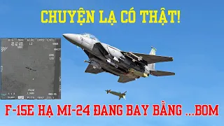 Hi hữu: F-15E bắn rơi trực thăng Mi-24 Hind bằng… bom