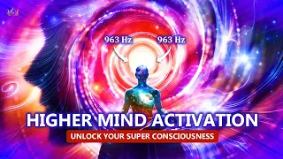 963 Hz For Higher Mind Activation | Connect With Higher Mind | Unlock Your Super Consciousness