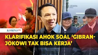 Ahok Luruskan Ucapan Gibran dan Jokowi Tak Bisa Kerja  Dipotong Konteksnya