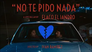 Flaco el Jandro - No te pido nada (official music video)