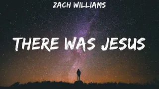 Zach Williams ~ There Was Jesus # lyrics # Phil Wickham, Lauren Daigle, Hillsong UNITED