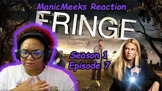 Fringe Season 1 Episode 7 Reaction! | I KNEW HE WAS TRASH! WHAT'S GOING ON?!