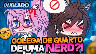 [DUBLADO] Colega De Quarto De Uma.. NERD?! 😤 | Mini Série | Gacha Life