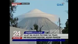 24 Oras: Ulap na hugis payong sa itaas ng Bulkang Mayon, agaw-pansin