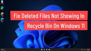 Fix Deleted Files Not Showing In Recycle Bin On Windows 11