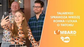 Talarek02 sprawdza wiedzę Romka i Lolka o TikToku | Lombard. Życie pod zastaw